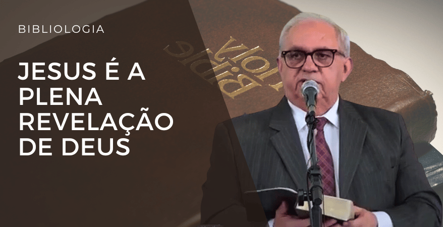 Jesus é a plena revelação de Deus