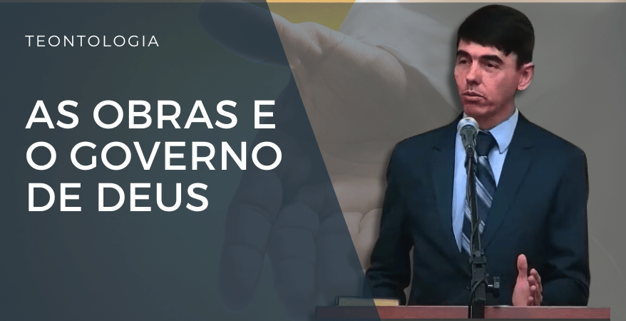 As obras e o governo de Deus